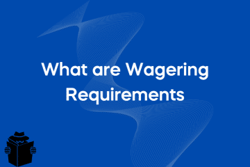 What are Wagering Requirements? Full Explanation